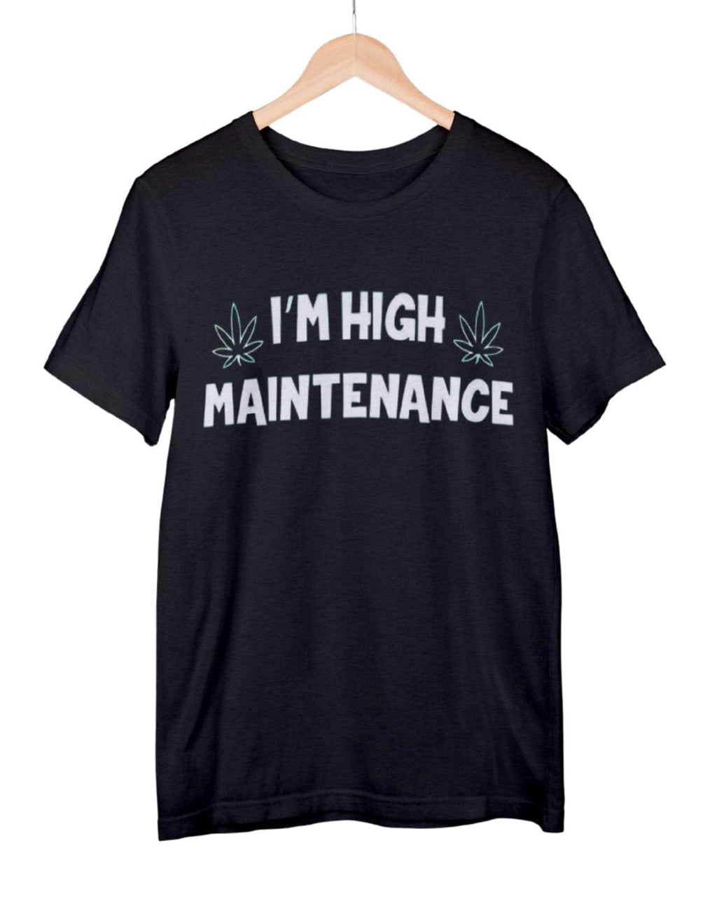 I'm High Maintenance - Comfort T-Shirt