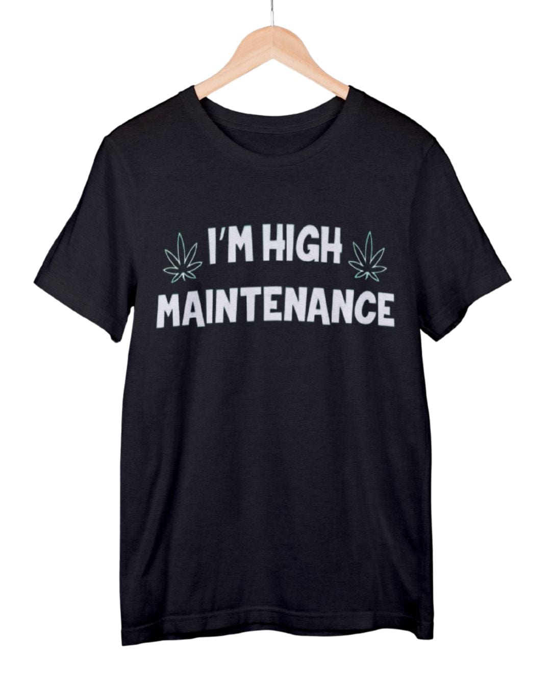 I'm High Maintenance - Comfort T-Shirt