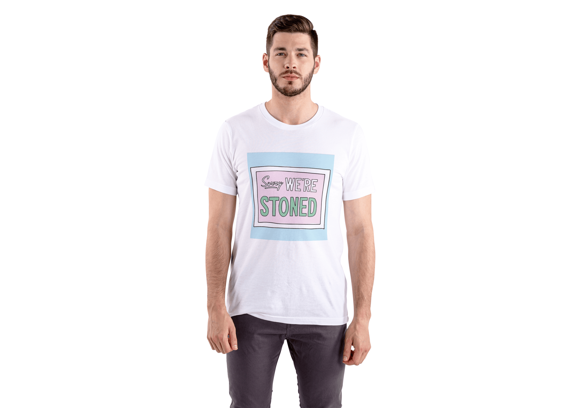 Sorry We are Stoned - Comfort T-shirt